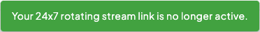24x7 Rotating Stream Inactive confirmation